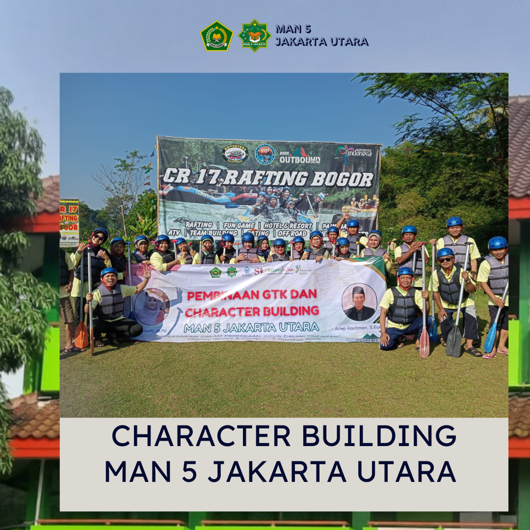 Character Building MAN 5 Jakarta Utara: Bersinergi dalam Perbedaan, Solid dalam Tindakan